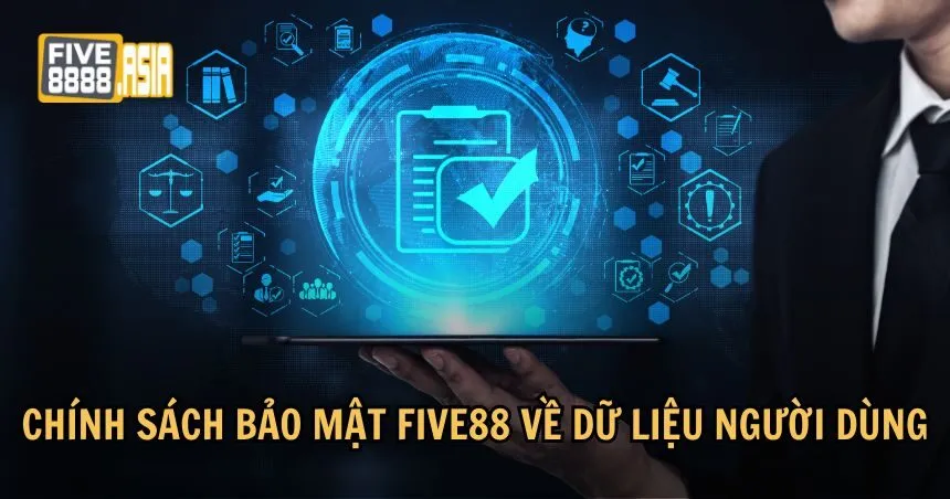 Chính sách bảo mật FIVE88 bảo vệ dữ liệu người dùng